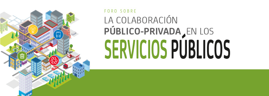Foro sobre la Colaboración Público-Privada en los Servicios Públicos