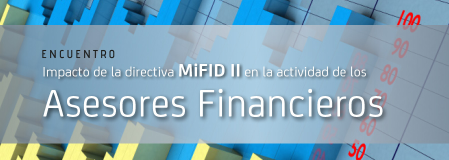 Impacto de la Directiva MIFID II en la actividad de los Asesores Financieros