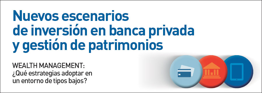 Nuevos escenarios de inversión en banca privada y gestión de patrimonios. 3ª Edición