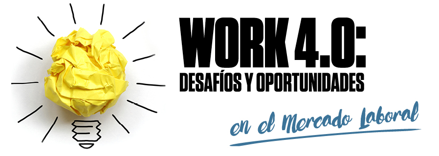 WORK 4.0: Desafíos y Oportunidades en el mercado laboral