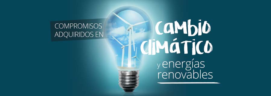 Compromisos adquiridos en cambio climático y energías renovables