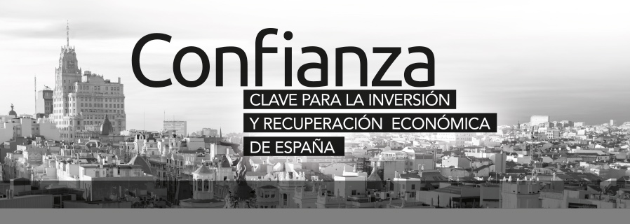 La confianza: clave para la inversión y recuperación económica de España