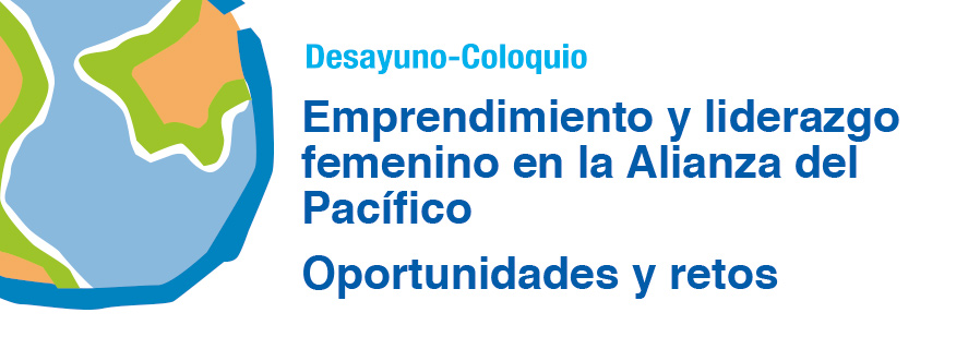Emprendimiento y liderazgo femenino en la Alianza del Pacífico: Oportunidades y retos