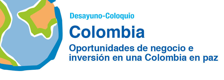 Colombia: Oportunidades de negocio e inversión en una Colombia en paz