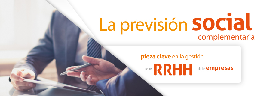 La previsión social complementaria pieza clave en la gestión de los RR.HH. de las empresas
