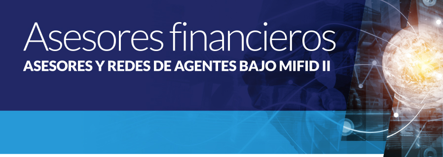 Asesores financieros: Asesores y redes de agentes bajo MIFID II