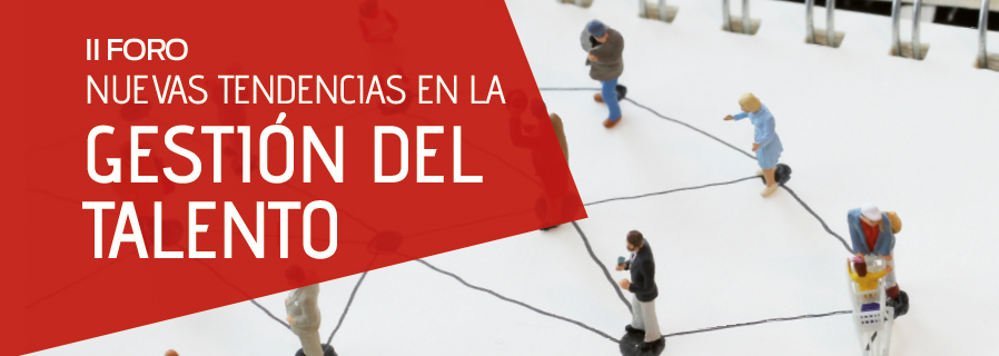 II FORO. NUEVAS TENDENCIAS EN LA GESTIÓN DEL TALENTO