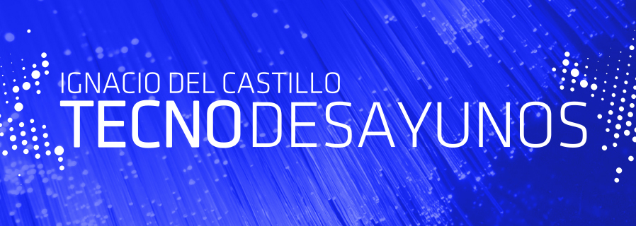 Tecnodesayunos con Ignacio del Castillo