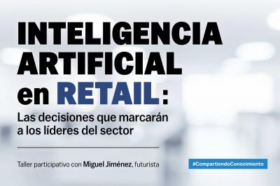 Inteligencia Artificial en Retail: las decisiones que marcarán a los líderes del sector